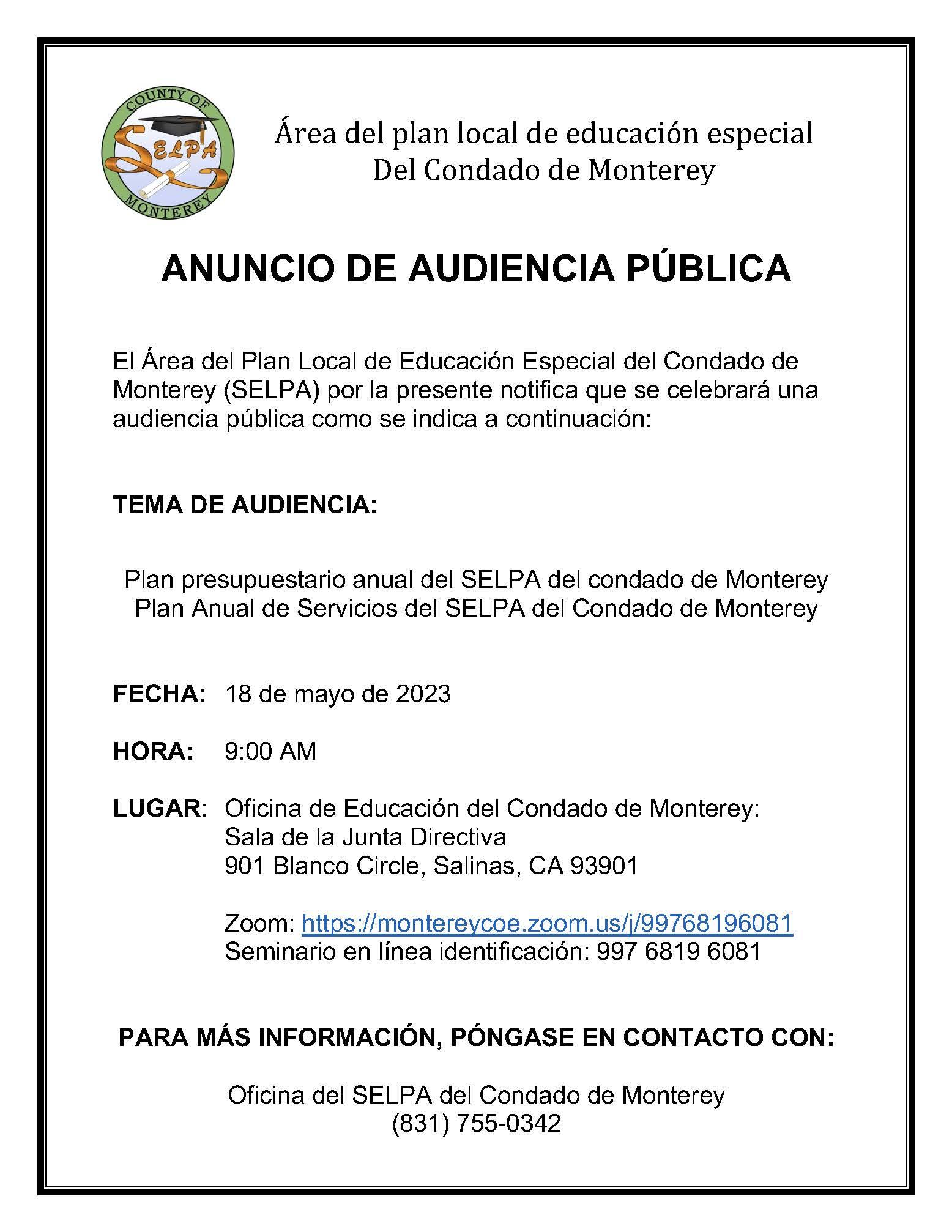 Spanish Public Hearing: The public hearing for the Monterey County SELPA Annual Budget Plan and Annual Service Plan will be held during the SELPA Governance Council meeting scheduled for May 18, 2023.  